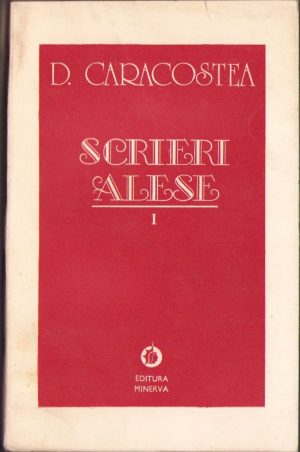 Scrieri alese. Critică și istorie literară de D. Caracostea, volumul I, 1986