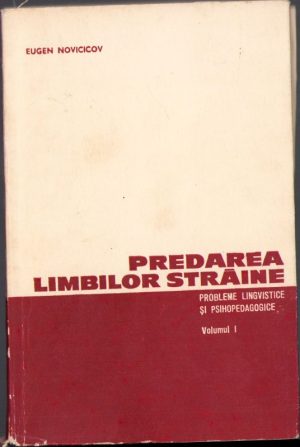 Predarea limbilor străine Probleme lingvistice și psihopedagogice de Eugen Novicicov, volumul I, 1968