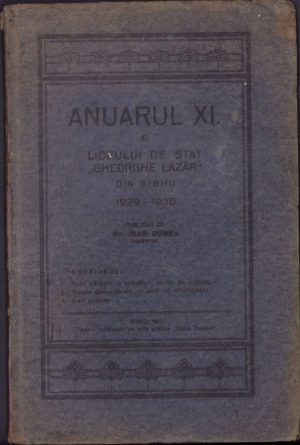 Anuarul XI al Liceului de stat Gheorghe Lazăr din Sibiiu 1929-1930, publicat de dr. Ioan Bunea, director, 1931, Sibiu