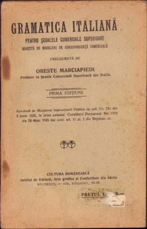 Gramatica italiană pentru școalele comerciale însoțită de modeluri de corespondență comercială prelucrată de Oreste Marciapiedi, ediția I, 1926