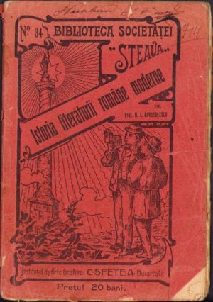Istoria literaturii române moderne, partea întâia (1821-1866) de N I Apostolescu, 1913