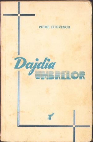 Dajdia umbrelor de Petre Ecovescu, 1939, Institutul de arte grafice "Universul", București