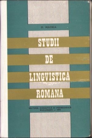 Studii de lingvistică română de D. Macrea, 1970, Editura didactică și pedagogică, București