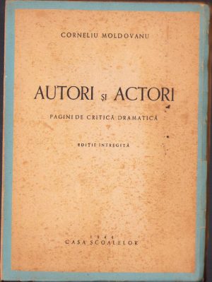 Autori și actori de Corneliu Moldovanu, ediție întregită, 1944, Editura Casa Școalelor. Cu ștampila "Comisariatul Transilvaniei eliberate" pe pagina de gardă.