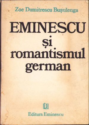 Eminescu și romantismul german de Zoe Dumitrescu-Bușulenga, 1986