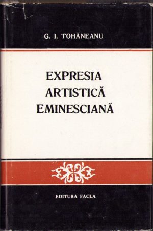 Expresia artistică eminesciană de G I Tohăneanu 1975