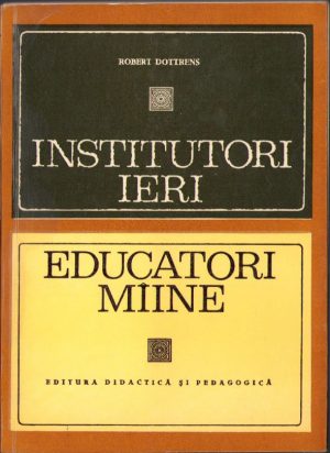 Institutori ieri, educatori mâine de Robert Dottrens, 1971