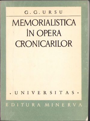 Memorialistica în opera cronicarilor de G. G. Ursu, 1972, Editura Minerva, București