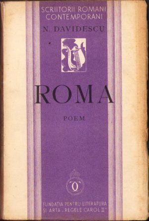 Roma. Poem de N. Davidescu, 1936, Fundația pentru literatură și artă "Regele Carol II", București