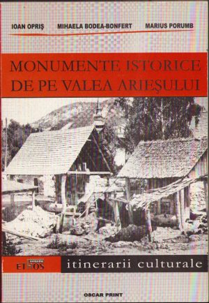 Monumente istorice de pe Valea Arieșului. Itinerarii culturale, colectiv, 2001, Editura Oscar Print, București