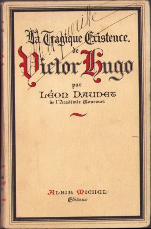 La tragique existence de Victor Hugo de Leon Daudet, 1937