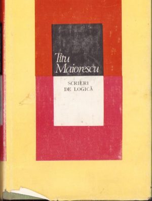 Titu Maiorescu. Scrieri de logică, 1988