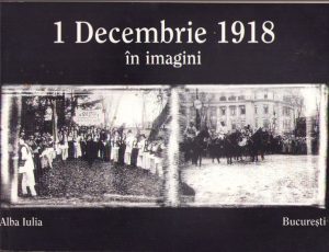 1 Decembrie 1918 în imagini