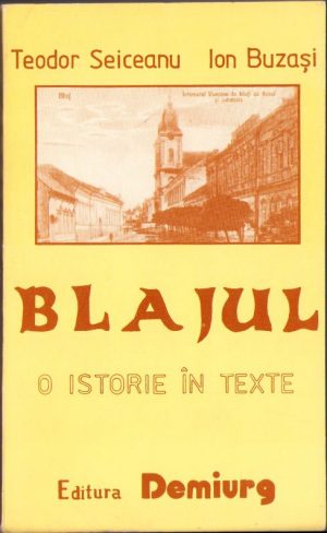 Blajul O istorie în texte de Teodor Seiceanu și Ion Buzași, 1993