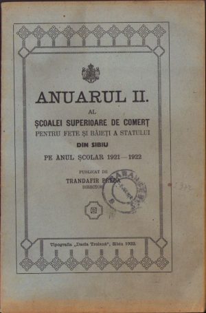 Anuarul II al Școalei superioare de comerț pentru fete și băieți a statului din Sibiu pe anul școlar 1921-1922, 1922, Tipografia "Dacia Traiană", Sibiu