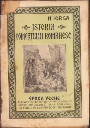 Istoria comerțului românesc. Epoca mai veche de Nicolae Iorga, 1925, București