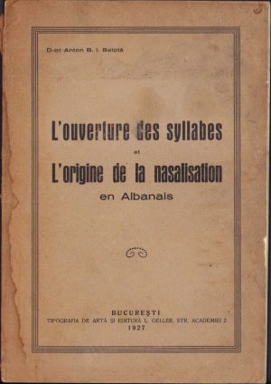 L'ouverture des syllabes et l'origine de la nasalition en Albanais de Anton Balotă, 1927