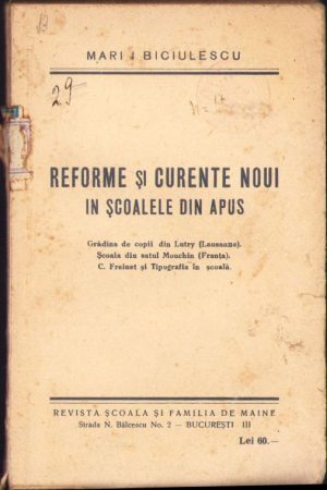 Reforme și curente noui în școalele din Apus. Grădina de copii din (Lausanne). Școala din satul Mouchin (Franța). C. Freinet și Tipografia în școală de Marin Biciulescu, fără an, ediție interbelică