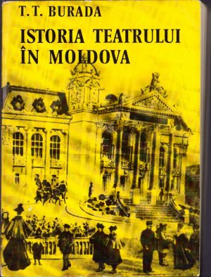 Istoria teatrului în Moldova de T. T. Burada, 1975, Editura Minerva