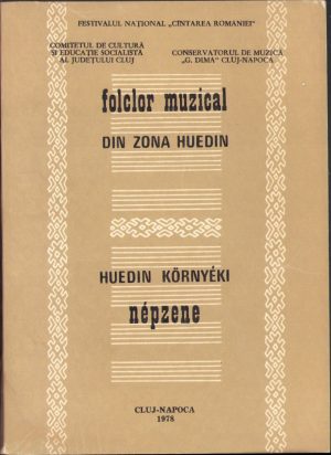 Folclor muzical din zona Huedin. Huedin környéki népzene de T. Mîrza, Ilona Szenik, Ghe. Petrescu, Z. Dejeu, M. Bejinariu, 1978, Cluj-Napoca