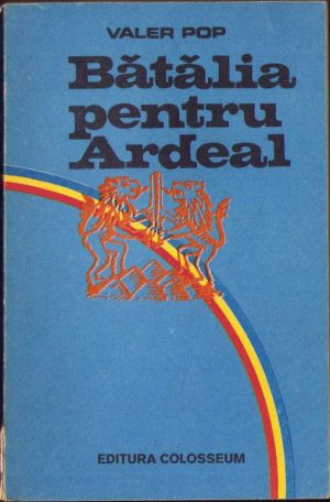 Bătălia pentru Ardeal de Valer Pop, fără an