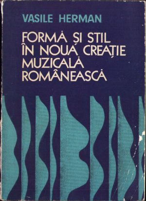 Formă și stil în noua creație muzicală românească de Vasile Herman, 1977