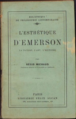 L'esthetique d'Emerson. La nature, l'art, l'histoire par Regis Michaud, 1927, Paris