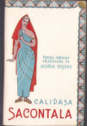 Calidasa - Sacontala, Poemă indiană, traducere de George Coșbuc, 1959
