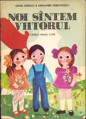 Noi sîntem viitorul. Cîntece pentru copii de Cristel Bădescu și Haralambie Dobrovicescu, 1978
