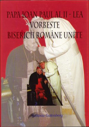 Papa Ioan Paul al II-lea vorbește Bisericii Române Unite, 2011