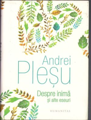 Despre inimă și alte eseuri de Andrei Pleșu, 2017