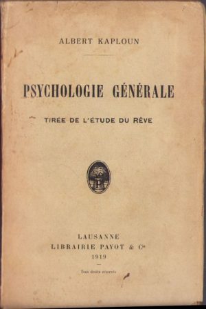 Psychologie générale. Tirée de l'étude du reve par Albert Kaploun, 1919, Lausanne