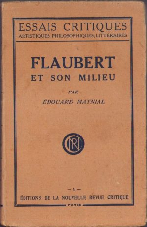 Flaubert et son milieu par Edouard Maynial, 1927, Paris