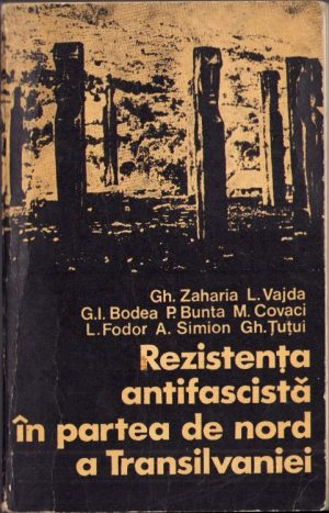 Rezistența antifascistă în partea de nord a Transilvaniei, colectiv, 1974