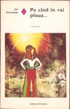 Pe când în rai ploua de Jan Otcenasek, 1974