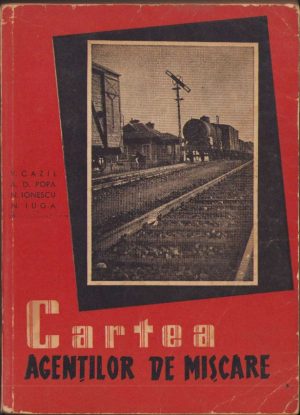 Cartea agenților de mișcare de V. Cazil, A. D. Popa, N. Ionescu, N. Iuga, 1961, Editura Transporturilor și Telecomunicațiilor, uz intern