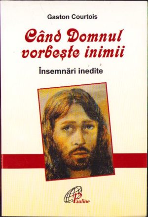 Când Domnul vorbește inimii, carnete spirituale inedite ale Părintelui Gaston Courtois, Fiu al Carității, culese și prezentate de Agnes Richomme