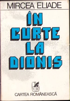 În curte la Dionis de Mircea Eliade, 1981