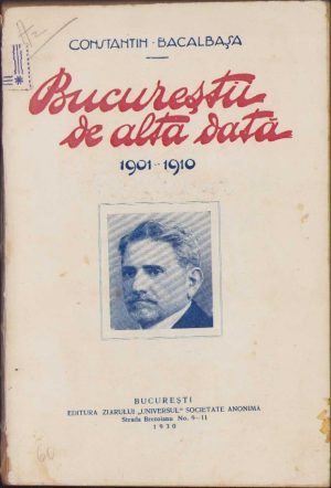Bucureștii de altă dată 1901-1910 de Constantin Bacalbașa, 1930, volumul III