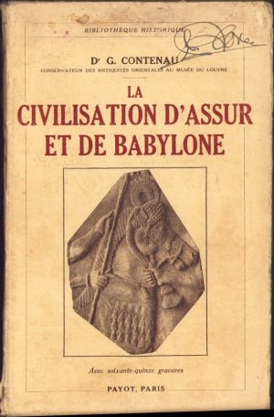 La civilisation d'Assur et de Babylone par G. Contenau, 1937