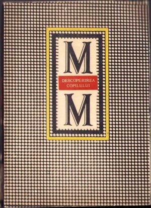 Descoperirea copilului de Maria Montessori, 1977, Editura didactică și pedagogică, București
