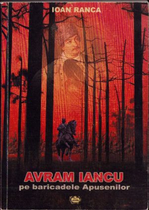 Avram Iancu pe baricadele Apusenilor de Ioan Ranca, 2006