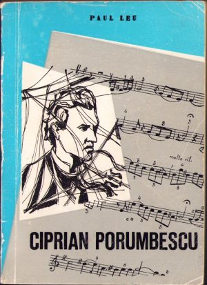 Ciprian Porumbescu Monografie de Paul Leu, 1972