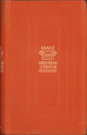 Geschichte der griechischen Literatur von Walther Kranz