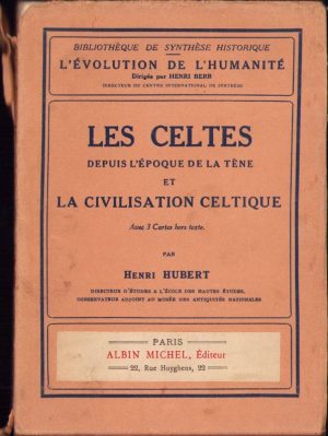 Les celtes depuis l'epoque de La Tene et la civilisation celtique par Henri Hubert, 1932