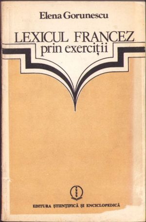 Lexicul francez prin exerciții de Elena Gorunescu, 1984