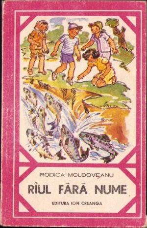 Râul fără nume de Rodica Moldoveanu, ilustrații de Ecaterina Draganovici, 1989