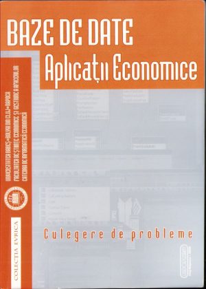 Baze de date. Aplicații economice. Culegere de probleme, 2009
