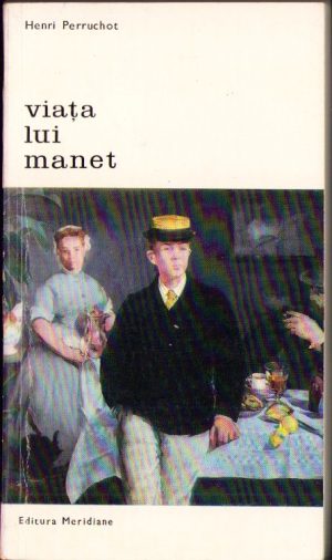 Viața lui Manet de Henri Perruchot, 1967