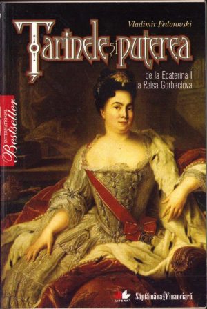 Țarinele și puterea de la Ecaterina I la Raisa Gorbaciova de Vladimir Fedorovski, 2010